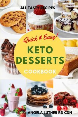 [7f56e] ^R.e.a.d^ %O.n.l.i.n.e# Quick & Easy Keto Desserts Cookbook: Low Carb High Fat Ketogenic diet cookbook for Beginners - Angela Luther RD CDN #P.D.F^