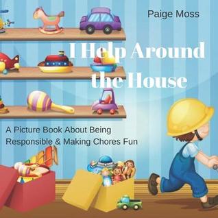 [db533] @Read% I Help Around The House: Picture Book About Being Responsible & Making Chores Fun - Paige Moss @P.D.F@