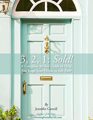 [bae57] ^R.e.a.d^ 3,2,1: Sold!: A Complete 30-day Guide to Help You Stage Your House to Sell Fast! - Jennifer Carroll ~ePub!