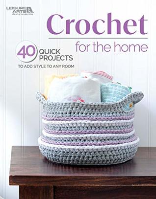 [a6950] @R.e.a.d@ *O.n.l.i.n.e~ Crochet for the Home: 40 Quick Projects to Add Style to Any Room - Leisure Arts Inc. !e.P.u.b@