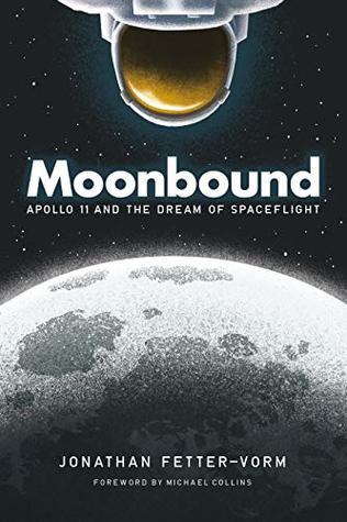 [ae594] *R.e.a.d~ *O.n.l.i.n.e@ Moonbound: Apollo 11 and the Dream of Spaceflight - Jonathan Fetter-Vorm ~e.P.u.b@
