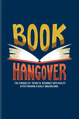 [afb5c] #Download# Book Hangover: Funny Reading Quote Journal For Nerds, Classic Literature, Library, Poetry, Science Fiction, Series, Novels & Writing Fans - 6x9 - 100 Blank Lined Pages - Yeoys Bookworm ~PDF*