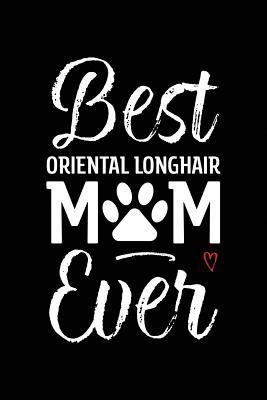 [6611c] !Read! Best Oriental Longhair Mom Ever: Cat Mom Notebook - Blank Lined Journal for Kitty Owners & Lovers - Alicia Felis #e.P.u.b#