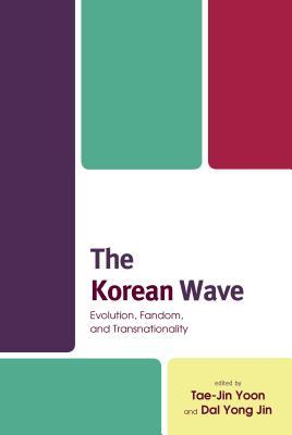 [4c5dd] ^R.e.a.d* !O.n.l.i.n.e* The Korean Wave: Evolution, Fandom, and Transnationality - Tae-Jin Yoon *e.P.u.b!
