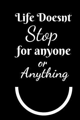 [17c63] ~Read! *Online% Life Doesn't Stop For Anyone Or Anything: Journal For The Brave and Courageous - Fit For Gifts, Putting Down your Thoughts etc. - Pitch Publishing !e.P.u.b!