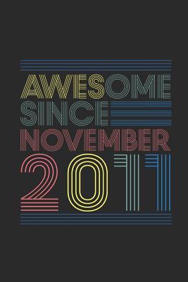 [13b43] ~Download^ Awesome Since November 2011: Blank Lined Notebook / Journal (6 X 9) - November Birthday Gift and November Anniversary Gift - Awesome Publishing ~e.P.u.b%