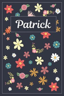 [0f1c1] #Download~ Patrick: Lined Writing Notebook with Personalized Name 120 Pages 6x9 Flowers -  @e.P.u.b~
