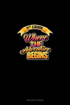 [8e449] ^R.e.a.d! 4th Grade Where the Adventure Begins: Mileage Log Book -  *e.P.u.b*