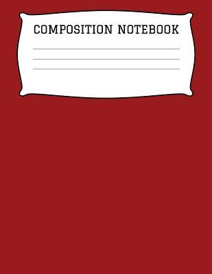 41587] ~D.o.w.n.l.o.a.d^ Composition Notebook: A 8.5x11 Inch Matte Softcover Paperback Notebook Journal With 120 Blank Lined Pages - College Ruled - Berry Red -  !P.D.F@