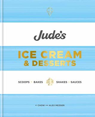 61b09] @D.o.w.n.l.o.a.d! Jude's Ice Cream & Desserts: Scoops, bakes, shakes and sauces - Chow Mezger #PDF^