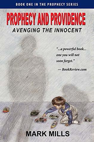 [6fec3] ~Read% Prophecy and Providence: Avenging the Innocent (The Prophecy Series Book 1) - Mark Mills %P.D.F^