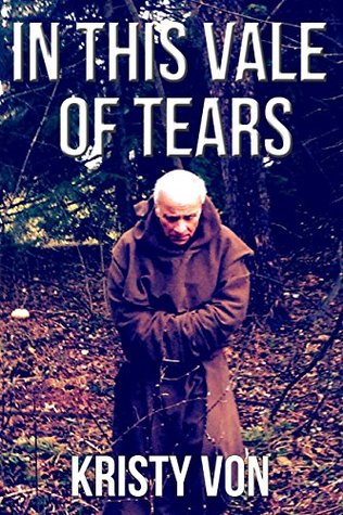 3f2ee] #D.o.w.n.l.o.a.d@ In this Vale of Tears: A Priest's Tale of a Prolonged Retreat - Kristy Von @ePub@