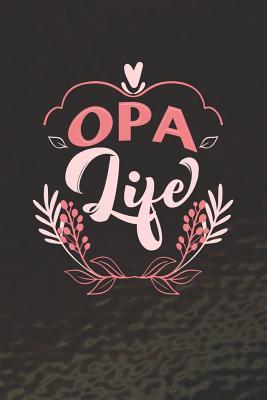 [55d5f] %R.e.a.d# !O.n.l.i.n.e! Opa Life: Family life Grandma Mom love marriage friendship parenting wedding divorce Memory dating Journal Blank Lined Note Book Gift -  ^P.D.F%