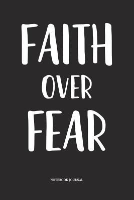 [3c84e] #Full! !Download~ Faith Over Fear: A 6x9 Inch Softcover Matte Diary Notebook With 120 Blank Lined Pages -  #PDF*