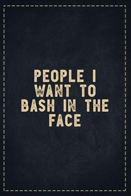 fd9b2] %D.o.w.n.l.o.a.d* The Funny Office Gag Gifts: People I Want to Bash in the Face Composition Notebook Lightly Lined Pages Daily Journal Blank Diary Notepad 6x9 - Theofficeboss #P.D.F*