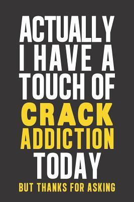 [57cc2] !R.e.a.d~ Actually I have a touch of Crack Addiction: Daily Diary journal - notebook to write in recording your thoughts and experiences - Waterline Publishing *PDF#