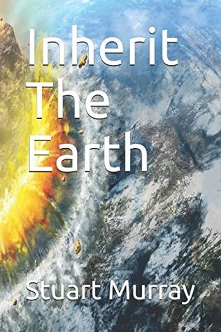 [f51c6] ~Read^ ^Online# Inherit The Earth (Inherit the Earth - Alien Bacteria Zombie Series) - Stuart Murray !PDF^