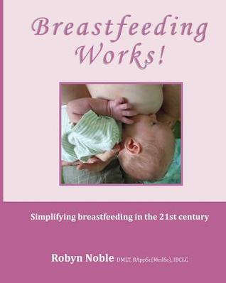 [da24f] %R.e.a.d* Breastfeeding Works!: Simplifying breastfeeding in the 21st century - Robyn Noble !PDF~