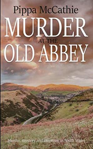 [5a138] #R.e.a.d^ !O.n.l.i.n.e~ MURDER AT THE OLD ABBEY: Murder, mystery and suspense in South Wales - Pippa McCathie @PDF*