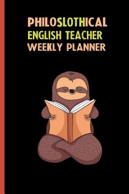 [8412e] ~Read@ ^Online% Philoslothical English Teacher Weekly Planner: Habit Tracker, Build Healthy Routines, Achieve Goals and Live Your Best Life -  #P.D.F#