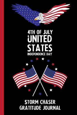 [6a538] !R.e.a.d* @O.n.l.i.n.e^ 4th Of July United States Independence Day Storm Chaser Gratitude Journal: With Prompts, Motivational & Inspirational Quotes: Promotes Positive Thinking & Healthy Habits -  ^ePub#