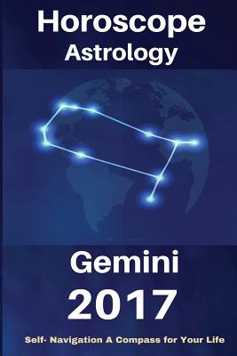[0c818] %Read* Horoscope & Astrology 2017: Gemini: The Complete Guide from Universe - Personal Horoscope Astrology 2017 #PDF^