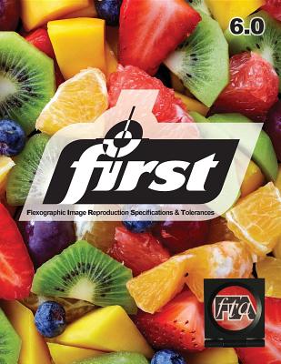 dd1b0] *D.o.w.n.l.o.a.d^ First 6.0: Flexographic Image Reproduction Specifications and Tolerances - Technical Association Flexographic !PDF%