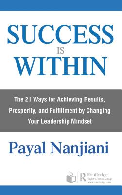 [0af3f] #F.u.l.l.! ^D.o.w.n.l.o.a.d! Success Is Within: The 21 Ways for Achieving Results, Prosperity, and Fulfillment by Changing Your Leadership Mindset - Payal Nanjiani *e.P.u.b!