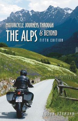 [18b58] %Read% Motorcycle Journeys Through the Alps and Beyond: 5th edition - John Hermann @e.P.u.b#