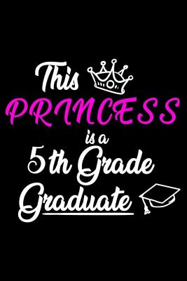 [c354e] ^F.u.l.l.^ #D.o.w.n.l.o.a.d# This Princess Is A 5th Grade Graduate: 5th Grade Graduation Journal, Graduate Memory Keepsake, Graduating Student, Draw and Write for Fifth Grade Girls - Ellen Fairchild *PDF#