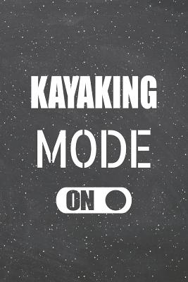 [2dcf4] #R.e.a.d~ Kayaking Mode On: Kayaking Notebook, Planner or Journal - Size 6 x 9 - 110 Lined Pages - Office Equipment, Supplies -Funny Kayaking Gift Idea for Christmas or Birthday -  !e.P.u.b!