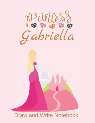 [7ff09] !Read% ^Online% Princess Gabriella: Personalized Drawing and Writing Notebook for Girls -  %P.D.F@