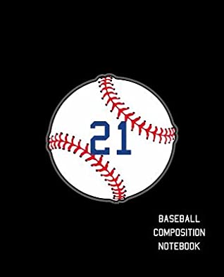 [132e4] #Download^ 21 Baseball Composition Notebook: Baseball Journal for Boys Monogram Jersey Number 21 Wide Ruled Composition Notebook -  #PDF!
