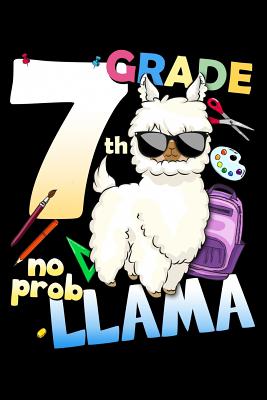 [865a0] @Read! #Online* 7th Grade No Prob Llama: 100 Pages College Ruled Lined Blank Writing Notebook - 6 x 9 Funny Back to School Notebook For Boys and Girls Kids Teachers Students -  *P.D.F#