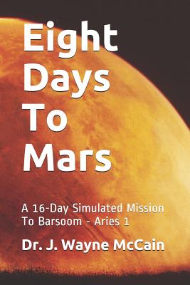 [18467] !F.u.l.l.! %D.o.w.n.l.o.a.d@ Eight Days To Mars: A 16-Day Simulated Mission To Barsoom - Aries 1 - McCain @e.P.u.b%