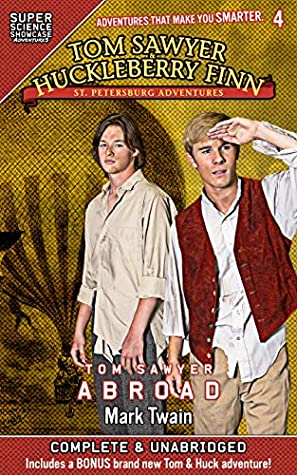 [76a8a] ~F.u.l.l.* #D.o.w.n.l.o.a.d~ Tom Sawyer & Huckleberry Finn: St. Petersburg Adventures: Tom Sawyer Abroad (Super Science Showcase) - Mark Twain !ePub^