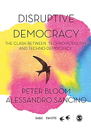 [08859] ^R.e.a.d* Disruptive Democracy: The Clash Between Techno-Populism and Techno-Democracy (SAGE Swifts) - Peter Bloom ~ePub#