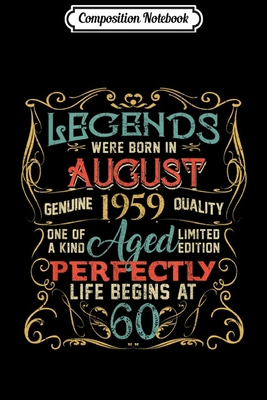 [caaf7] ~Read! Composition Notebook: Legends Were Born In AUGUST 1959 60th Birthday Gifts Journal/Notebook Blank Lined Ruled 6x9 100 Pages - Dirk Jacob-May *ePub%