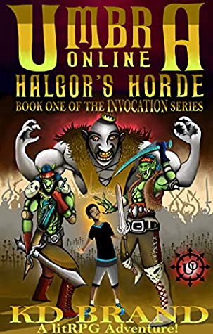[33912] ~Full! #Download# Umbra Online - Halgor's Horde: A LitRPG Adventure (Invocation Book 1) - KD Brand ^PDF*