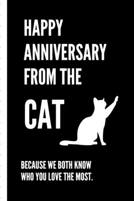 [59e2e] %R.e.a.d! Happy Anniversary From The Cat Because We Both Know Who You Love The Most: Gag Gift Sarcastic Sassy Anniversary Journal Happy Anniversary Pet Parents Animal Lover Dog Cat Gift Under 10 6X9 Punny Keepsake - Lovsassy Press @ePub~