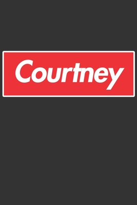 12288] %D.o.w.n.l.o.a.d% Courtney: Courtney Planner Calendar Notebook Journal, Personal Named Firstname Or Surname For Someone Called Courtney For Christmas Or Birthdays This Makes The Perfect Personolised Custom Name Gift For Courtney - Maria Leona Custom Name Covers ^P.D.F#