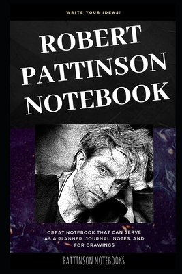 [3fe32] #R.e.a.d% ~O.n.l.i.n.e! Robert Pattinson Notebook: Great Notebook for School or as a Diary, Lined With More than 100 Pages. Notebook that can serve as a Planner, Journal, Notes and for Drawings. -  @PDF@