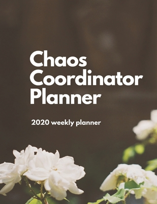 6d104] ~D.o.w.n.l.o.a.d# Chaos Coordinator Planner: 2020 Undated Weekly Planner.: Weekly & Monthly Planner, Organizer & Goal Tracker Organized Chaos Planner 2020 - Forward Motion Planners !PDF^