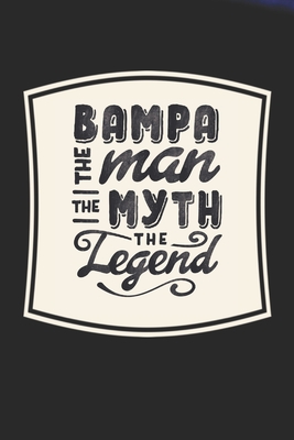[fb936] !Read# @Online* Bampa The Man The Myth The Legend: Family life Grandpa Dad Men love marriage friendship parenting wedding divorce Memory dating Journal Blank Lined Note Book Gift - Family Life Journals ^P.D.F%