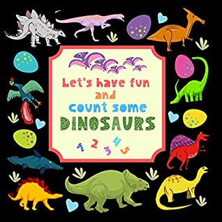 45ce6] ^D.o.w.n.l.o.a.d# Let's Have Fun And Count Some Dinosaurs: Cool And Fun Picture Learning Counting Spy Game for 2-5 Year Old Kids - Little Smart Press #ePub#