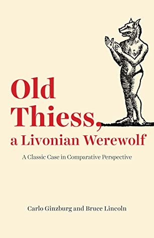 [dbe21] %R.e.a.d# !O.n.l.i.n.e# Old Thiess, a Livonian Werewolf: A Classic Case in Comparative Perspective - Carlo Ginzburg ^P.D.F^