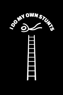 [28e89] !R.e.a.d^ I Do My Own Stunts: Journal / Notebook / Diary Gift - 6x9 - 120 pages - White Lined Paper - Matte Cover - Injured Publishing *PDF@