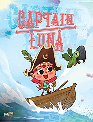 [7700d] #Read~ ~Online^ Captain Luna: Children’s book about a young pirate girl. An illustrated picture book to teach children about staying true to themselves and that they can be brave and kind at the same time. Ages 3-5 - CB Crew *ePub^